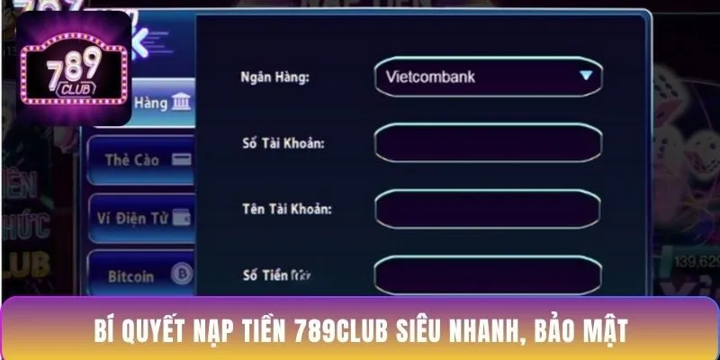 bi-quyet-nap-tien-789club-sieu-nhanh-bao-mat