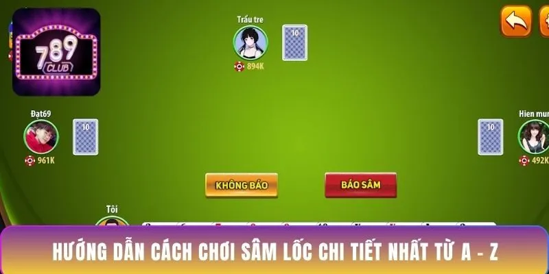 huong-dan-cach-choi-sam-loc-chi-tiet-nhat-tu-a-z