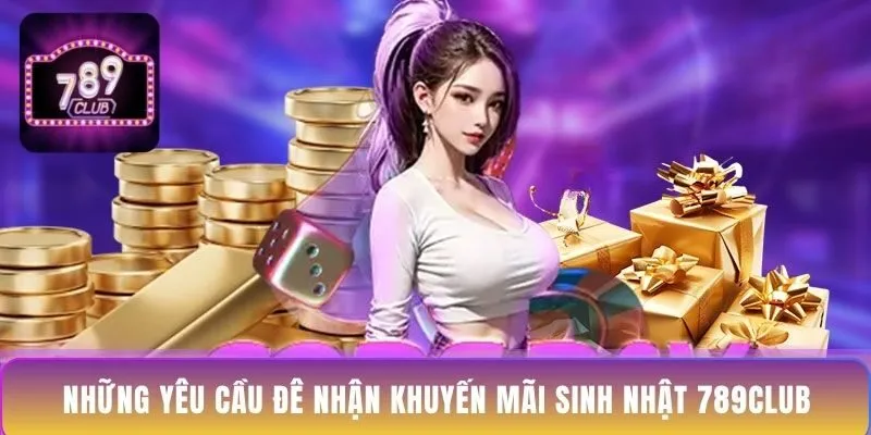 nhung-yeu-cau-de-nhan-khuyen-mai-sinh-nhat-789club
