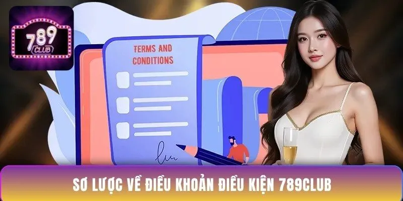so-luoc-ve-dieu-khoan-dieu-kien-789club