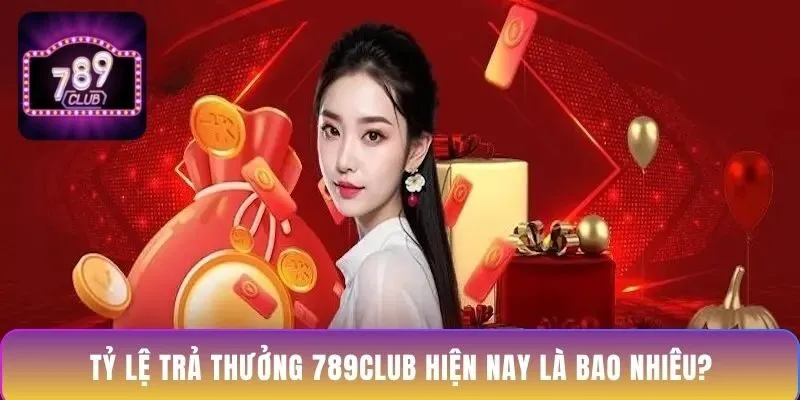 ty-le-tra-thuong-789club-hien-nay-la-bao-nhieu