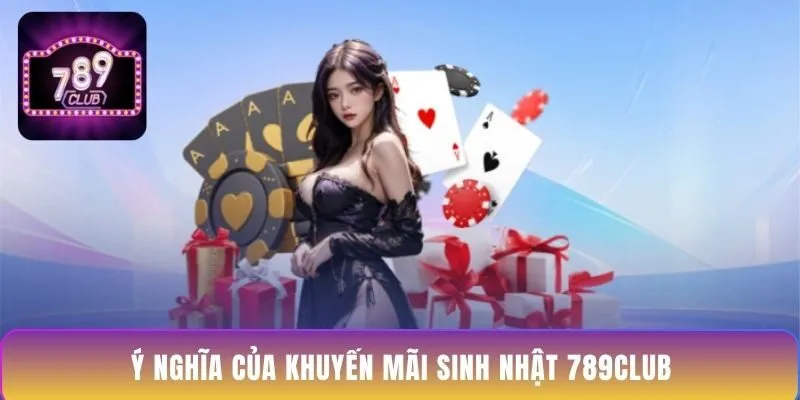 y-nghia-cua-khuyen-mai-sinh-nhat-789club